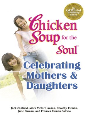 cover image of Chicken Soup for the Soul Celebrating Mothers & Daughters